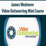james-wedmore-video-outsourcing-mini-course.jpg