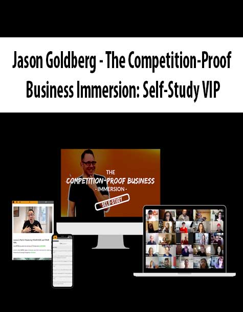 jason-goldberg-the-competition-proof-business-immersion-self-study-vip.jpg Jason Goldberg - The Competition-Proof Business Immersion