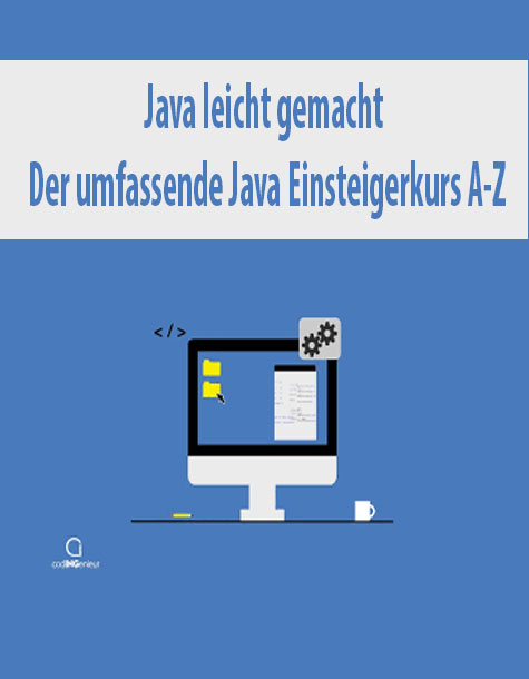 Java leicht gemacht – Der umfassende Java Einsteigerkurs A-Z