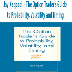 Jay Kaeppel – The Option Trader’s Guide to Probability, Volatility and Timing