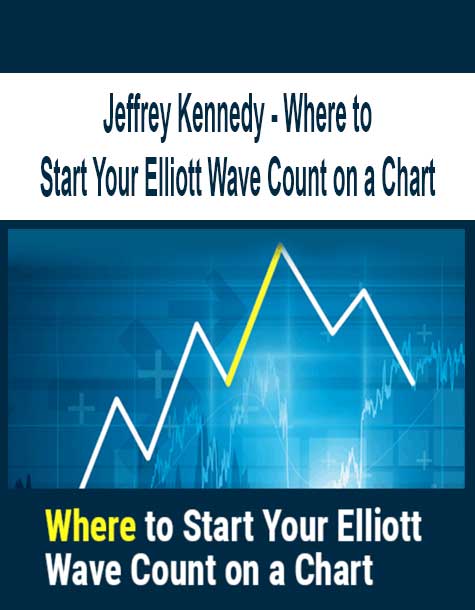 Jeffrey Kennedy - Where to Start Your Elliott Wave Count on a Chart