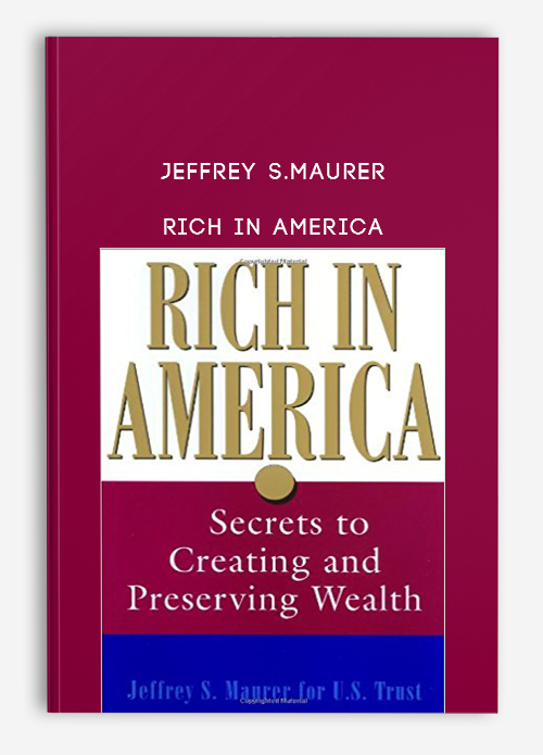 Jeffrey S.Maurer – Rich in America