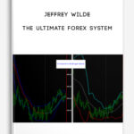 Jeffrey Wilde – The Ultimate Forex System