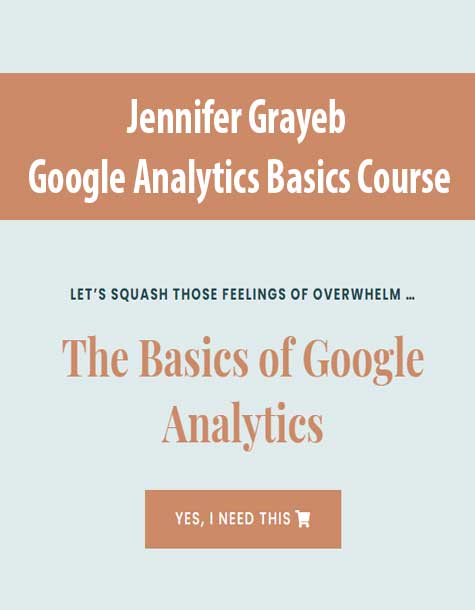 Jennifer Grayeb - Google Analytics Basics Course