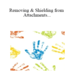 Jenny-Ngo-Removing-Shielding-from-Attachments-and-Other-Negative-Energies