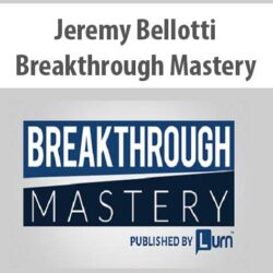Jeremy Bellotti – Breakthrough Mastery