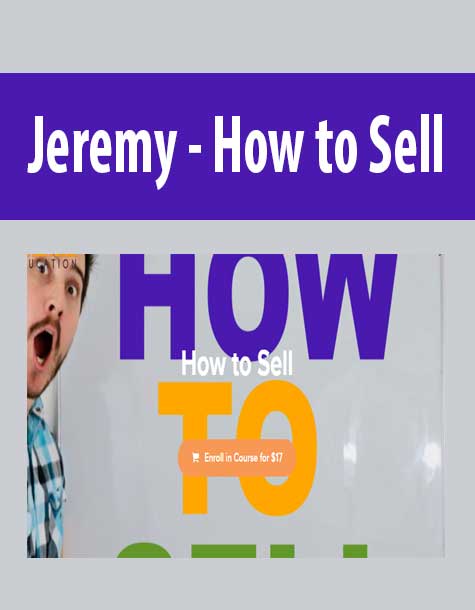Jeremy - How to Sell