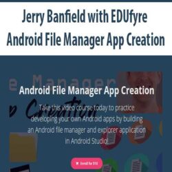 Jerry Banfield with EDUfyre - Android File Manager App Creation