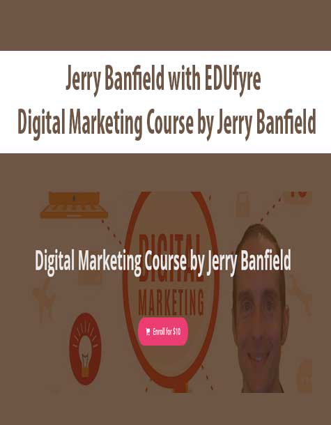 Jerry Banfield with EDUfyre - Digital Marketing Course by Jerry Banfield