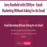 Jerry Banfield with EDUfyre – Email Marketing Without Asking For An Email