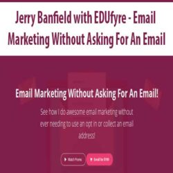 Jerry Banfield with EDUfyre - Email Marketing Without Asking For An Email