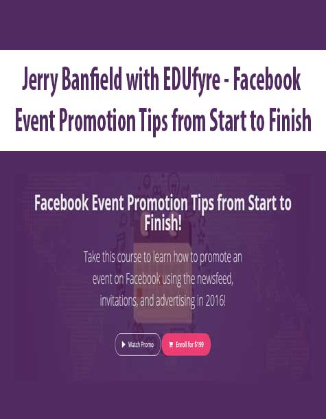 Jerry Banfield with EDUfyre - Facebook Event Promotion Tips from Start to Finish