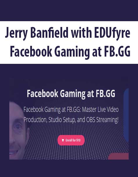 Jerry Banfield with EDUfyre - Facebook Gaming at FB.GG