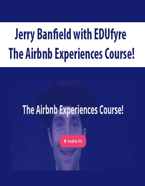 Jerry Banfield with EDUfyre - The Airbnb Experiences Course