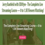 Jerry-Banfield-with-EDUfyre-The-Complete-Live-Streaming-Course-0-to-1.5K-Viewers-Watching