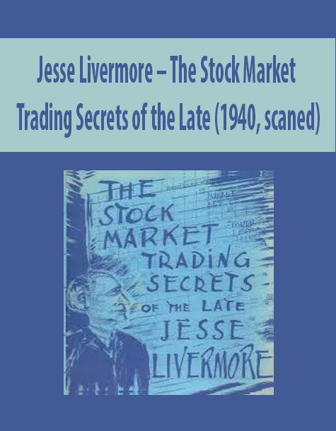 Jesse Livermore – The Stock Market Trading Secrets of the Late (1940, scaned)