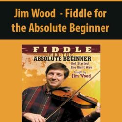 Jim Wood - Fiddle for the Absolute Beginner