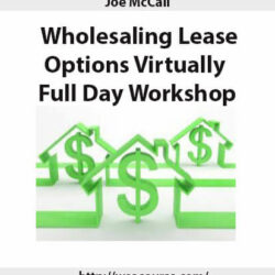 Joe McCall – Wholesaling Lease Options Virtually – Full Day Workshop 2
