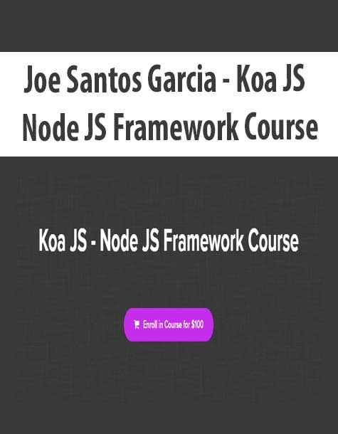 Joe Santos Garcia - Koa JS - Node JS Framework Course