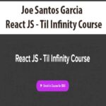 Joe Santos Garcia – React JS – Til Infinity Course