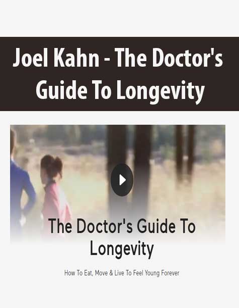 Joel Kahn - The Doctor's Guide To Longevity
