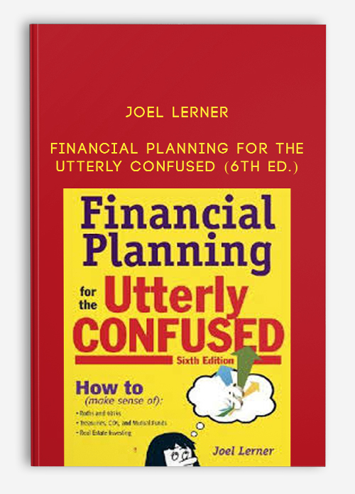 Joel Lerner – Financial Planning for the Utterly Confused (6th Ed.) Joel Lerner – Financial Planning for the Utterly Confused (6th Ed.)
