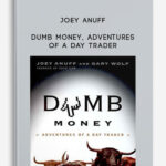 Joey Anuff – Dumb Money, Adventures of a Day Trader
