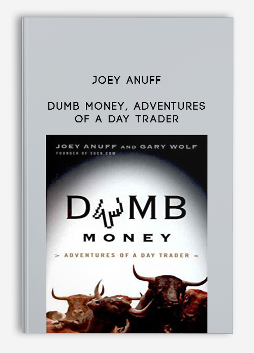 Joey Anuff – Dumb Money, Adventures of a Day Trader