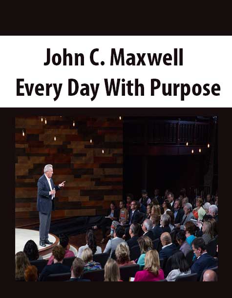 John C. Maxwell – Every Day With Purpose