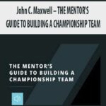 john-c-maxwell-the-mentors-guide-to-building-a-championship-team.jpg