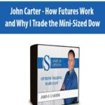John-Carter-How-Futures-Work-and-Why-I-Trade-the-Mini-Sized-Dow