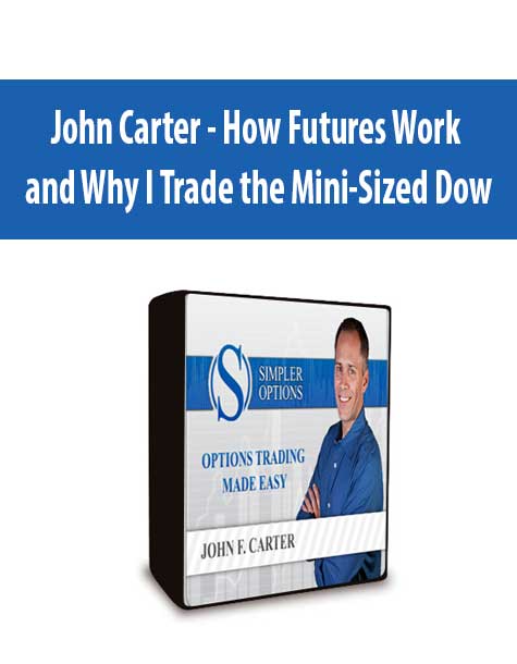 John Carter - How Futures Work and Why I Trade the Mini-Sized Dow