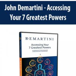 John Demartini - Accessing Your 7 Greatest Powers