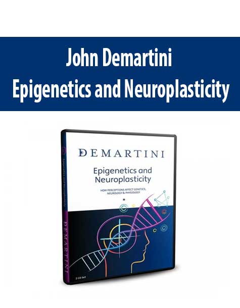 John-Demartini-Epigenetics-and-Neuroplasticity John Demartini - Epigenetics and Neuroplasticity