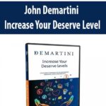 John-Demartini-Increase-Your-Deserve-Level