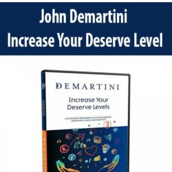 John Demartini - Increase Your Deserve Level