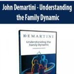 John-Demartini-Understanding-the-Family-Dynamic