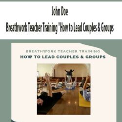 John Doe - Breathwork Teacher Training "How to Lead Couples & Groups