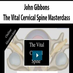 John Gibbons - The Vital Cervical Spine Masterclass