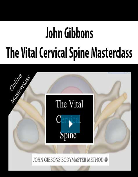 John Gibbons - The Vital Cervical Spine Masterclass