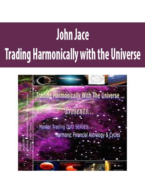 John Jace – Trading Harmonically with the Universe