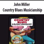 John Miller – Country Blues Musicianship