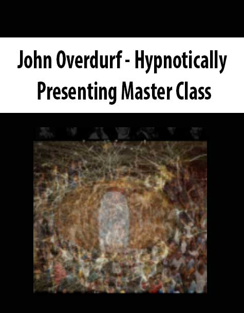 John Overdurf - Hypnotically Presenting Master Class