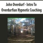John Overdurf – Intro To Overdurfian Hypnotic Coaching