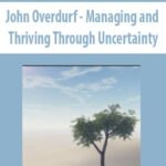 John-Overdurf-Managing-and-Thriving-Through-Uncertainty