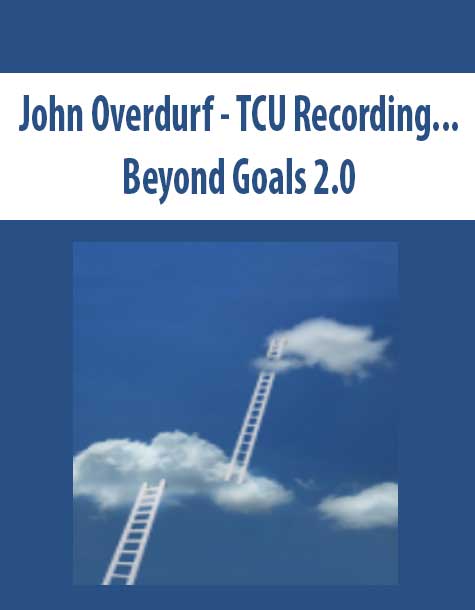 John Overdurf - TCU Recording...Beyond Goals 2.0