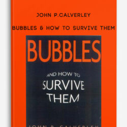 John P.Calverley – Bubbles & How to Survive Them