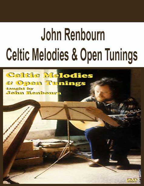 John Renbourn - Celtic Melodies & Open Tunings