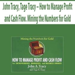 John Tracy, Tage Tracy – How to Manage Profit and Cash Flow. Mining the Numbers for Gold