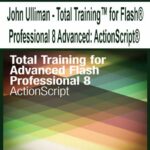 John Ulliman – Total Training™ for Flash® Professional 8 Advanced